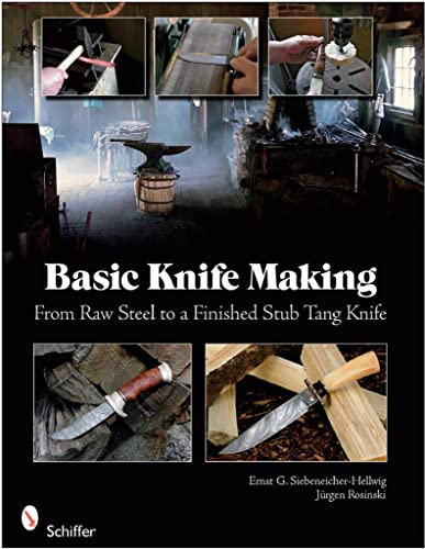 Imagen de archivo de Basic Knife Making: From Raw Steel to a Finished Stub Tang Knife a la venta por Emerald Green Media