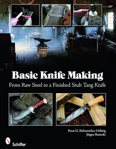 9780764335082: Basic Knife Making: From Raw Steel to a Finished Stub Tang Knife