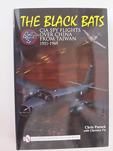 Stock image for The Black Bats : CIA Spy Flights over China from Taiwan 1951-1969 for sale by Better World Books Ltd