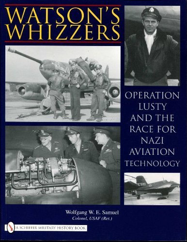 Stock image for Watson's Whizzer's: Operation Lusty and the Race for Nazi Aviation Technology for sale by Books From California