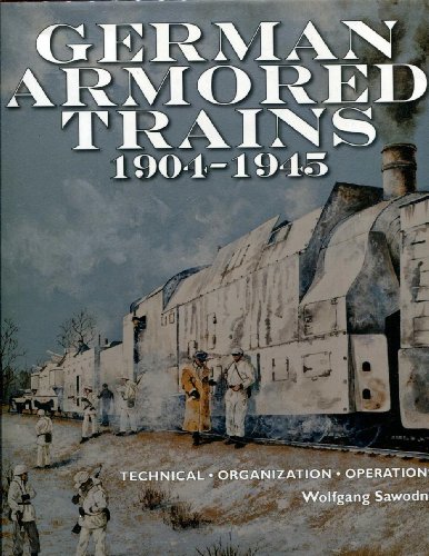 German Armored Trains 1904-1945 - Technical - Organization - Operations