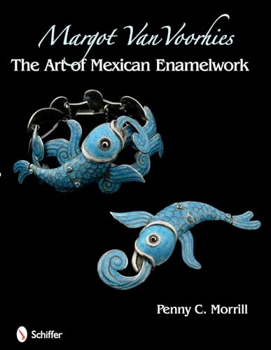 Stock image for Margot Van Voorhies: The Art of Mexican Enamelwork for sale by GF Books, Inc.