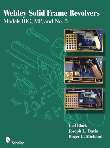 9780764335532: Webley Solid Frame Cartridge Revolvers: RICs, MPs, and No. 5s