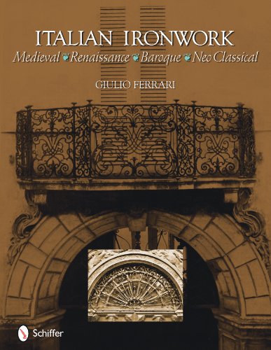 9780764335600: Italian Ironwork: Medieval : Renaissance : Baroque : Neo Classical