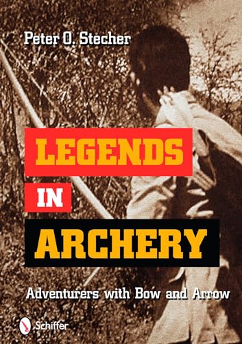 9780764335754: Legends in Archery: Adventurers with Bow and Arrow