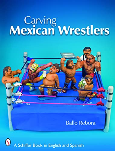 Stock image for Carving Mexican Wrestlers (Schiffer Book in English and Spanish) for sale by HPB-Emerald