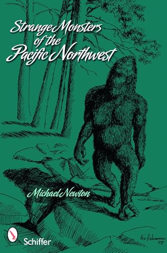 Strange Monsters of the Pacific Northwest (9780764336225) by Newton, Michael