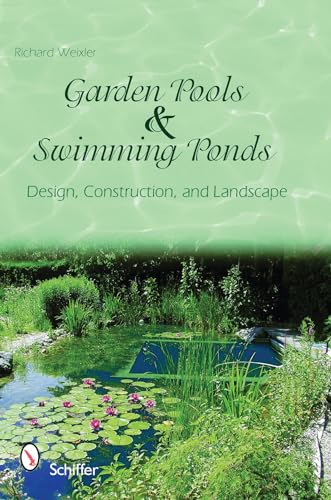 Garden Pools and Swimming Ponds: Building, Planting, Care