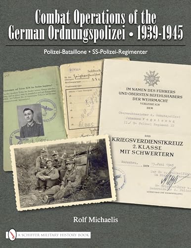 Beispielbild fr COMBAT OPERATIONS OF THE GERMAN ORDNUNGSPOLIZEI 1939-1945: POLIZEI-BATAILLONE SS-POLIZEI-REGIMENTER zum Verkauf von Koster's Collectible Books