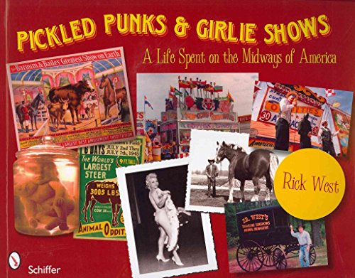 Pickled Punks Girlie Shows: A Life Spent on the Midways of America - Rick West