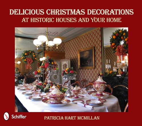 9780764337260: Delicious Christmas Decorations at Historic Houses and Your Home