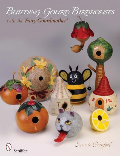 9780764337369: Building Gourd Birdhouses with the Fairy Gourdmother