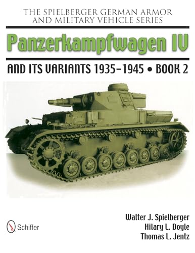 9780764337567: Spielberger German Armor and Military Vehicle Series: Panzerkampwagen IV and its Variants 1935-1945 Book 2 (The Spielberger German Armor and Military Vehicle Series, 2)