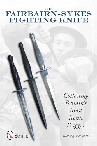 9780764337635: The Fairbairn-Sykes Fighting Knife: Collecting Britain's Most Iconic Dagger