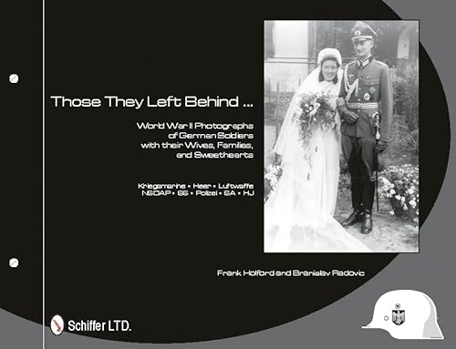 9780764337680: Those They Left Behind: World War II Photographs of German Soldiers With Their Wives, Families, and Sweethearts - Kriegsmarine, Heer, Luftwaffe, Nsdap, Ss, Polizei, Sa, Hj