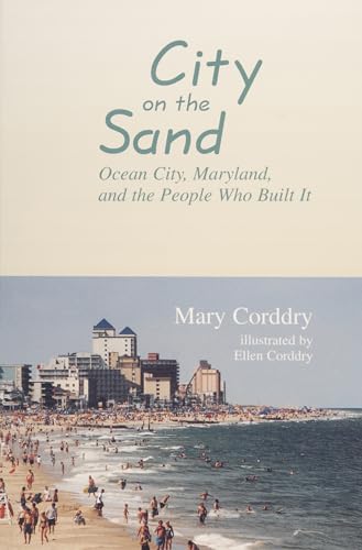 Stock image for City on the Sand: Ocean City, Maryland, and the People Who Built It for sale by beneton