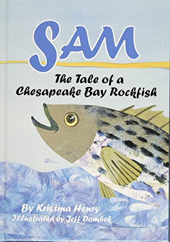 Beispielbild fr Sam: The Tale of a Chesapeake Bay Rockfish: The Tale of a Chesapeake Bay Rockfish zum Verkauf von Wonder Book