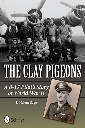 9780764339516: The Clay Pigeons: A B-17 Pilot's Story of World War II