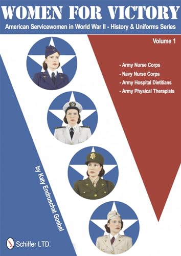 9780764339592: Women for Victory: American Servicewomen in World War II: History & Uniforms: Army Nurse Corps, Navy Nurse Corps, Army Hospital Dietitians, Army Physical Therapists (1)