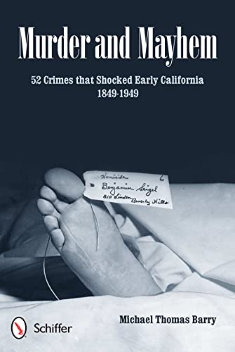 Stock image for Murder and Mayhem: 52 Crimes That Shocked Early California 1849-1949 for sale by Cronus Books