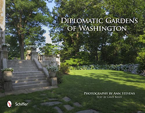 Diplomatic Gardens of Washington (9780764339783) by Ann Stevens; And Giles Kelly