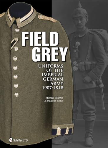 

Field Grey Uniforms of the Imperial German Army, 1907-1918