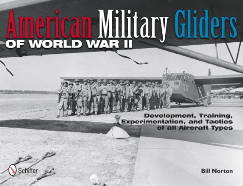 Beispielbild fr American Military Gliders of World War II: Development, Training, Experimentation, and Tactics of All Aircraft Types zum Verkauf von Ergodebooks