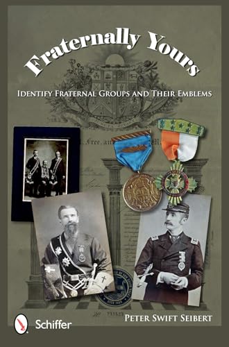 Stock image for Fraternally Yours: Identify Fraternal Groups and Their Emblems for sale by SecondSale