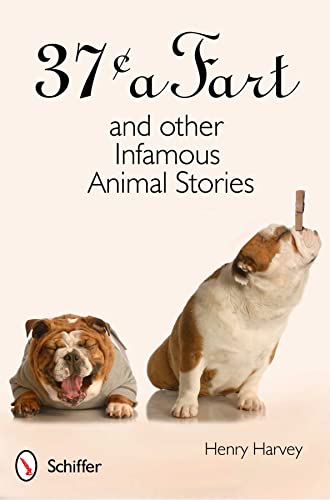 Stock image for 37 Cents a Fart and Other Infamous Animal Stories for sale by SecondSale