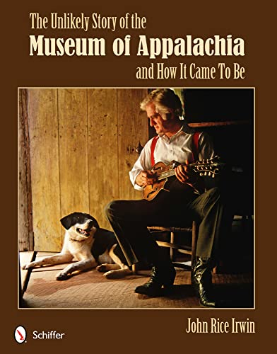 9780764341144: The Unlikely Story of the Museum of Appalachia and How It Came To Be [Idioma Ingls]