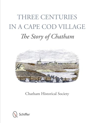 Beispielbild fr Three Centuries in a Cape Cod Village: The Story of Chatham zum Verkauf von WorldofBooks