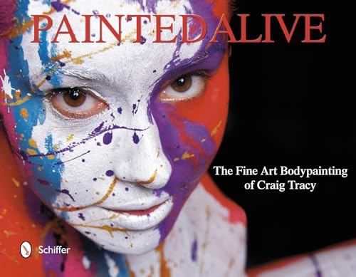 Stock image for Painted Alive: The Fine Art Bodypainting of Craig Tracy for sale by WorldofBooks