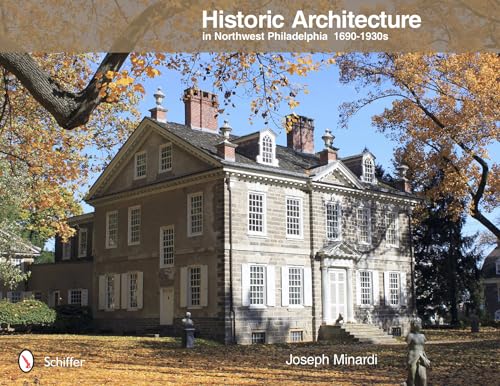 Stock image for Historic Architecture in Northwest Philadelphia: 1690 to 1930s: 1690 to 1930s for sale by ThriftBooks-Atlanta