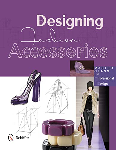 Stock image for Designing Fashion Accessories: Master Class in Professional Design for sale by Hennessey + Ingalls