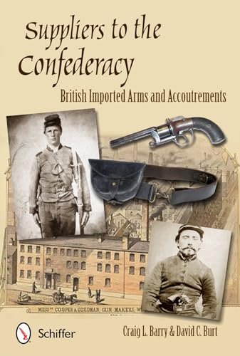 9780764342486: SUPPLIERS TO THE CONFEDERACY: English Arms and Accoutrements