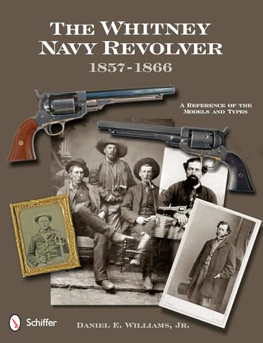 Whitney Navy Revolver: A Reference of the Models and Types, 1857-1866.