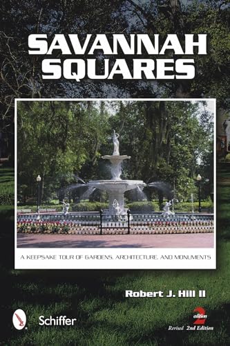 Beispielbild fr Savannah Squares: A Keepsake Tour of Gardens, Architecture, and Monuments, Revised 2nd Edition zum Verkauf von Books From California