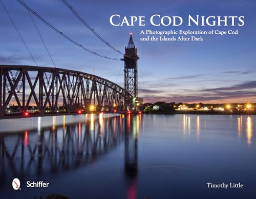 Cape Cod Nights: A Photographic Exploration of Cape Cod and the Islands After Dark
