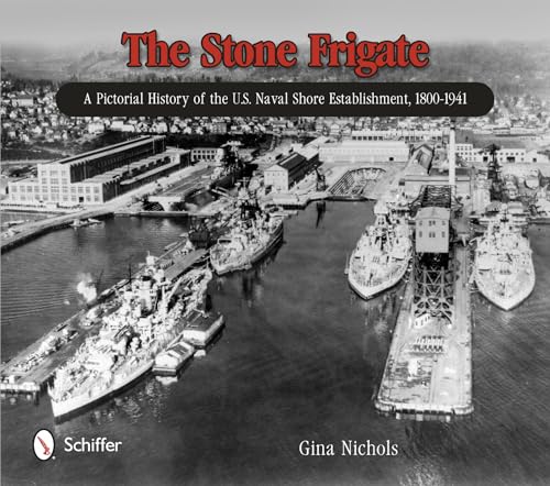 9780764343391: STONE FRIGATE (Schiffer Military History): A Pictorial History of the U.S. Naval Shore Establishment, 1800-1941