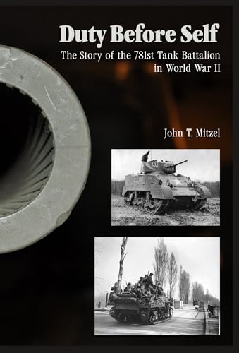 Stock image for Duty Before Self The Story of the 781st Tank Battalion in World War II for sale by PBShop.store US