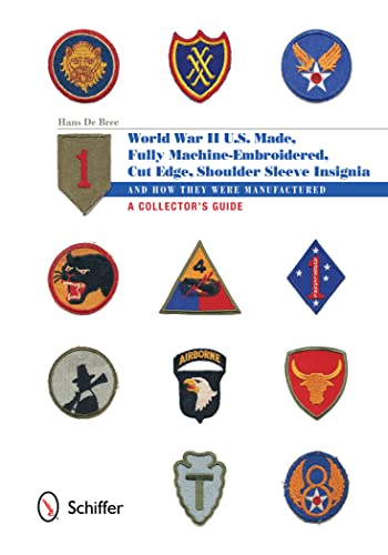 9780764343551: U.s.-made, Fully Machine-embroidered, Cut Edge Shoulder Sleeve Insignia of World War II: And How They Were Manufactured a Collectors Guide