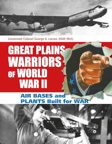 Stock image for Great Plains Warriors of World War II: Air Bases and Plants Built for War: Nebraska's Contribution to Winning the War for sale by Books From California