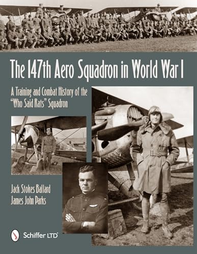 Beispielbild fr The 147th Aero Squadron in World War I. A Training and Combat History of the "Who Said Rats" Squadron. zum Verkauf von Kennys Bookshop and Art Galleries Ltd.