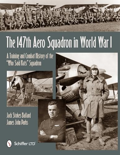 Stock image for The 147th Aero Squadron in World War I. A Training and Combat History of the "Who Said Rats" Squadron. for sale by Kennys Bookshop and Art Galleries Ltd.