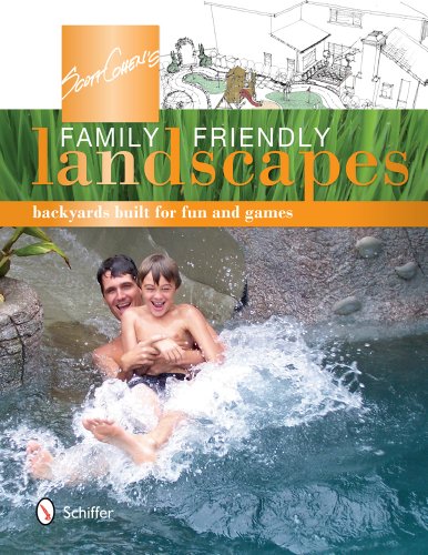 Stock image for Scott Cohen's Family Friendly Landscapes : Backyards Built for Fun and Games for sale by Better World Books