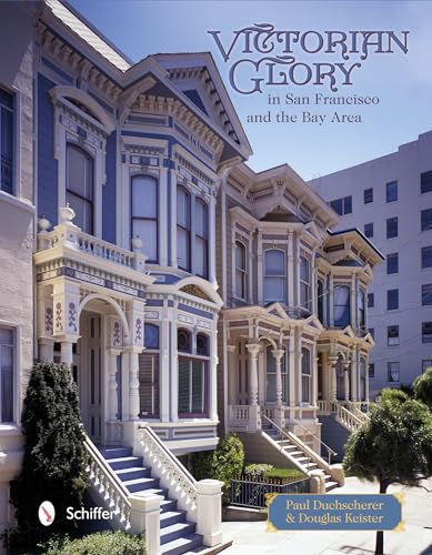 Imagen de archivo de Victorian Glory in San Francisco and the Bay Area a la venta por Emerald Green Media
