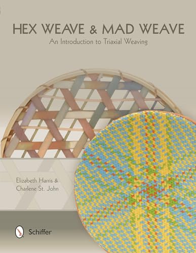 Hex Weave & Mad Weave: An Introduction to Triaxial Weaving (9780764344657) by Harris, Elizabeth