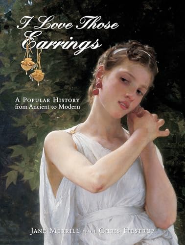 Stock image for I Love Those Earrings: A Popular History from Ancient to Modern for sale by ThriftBooks-Dallas