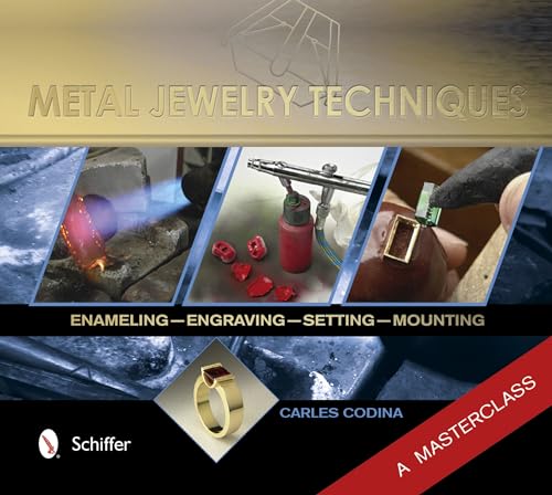 Imagen de archivo de Metal Jewelry Techniques: Enameling, Engraving, Setting, and Mounting - a Masterclass a la venta por Books From California