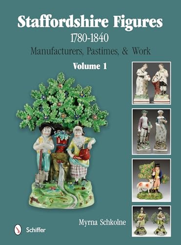 9780764345371: Staffordshire Figures 1780-1840: Manufacturers, Pastimes, & Work